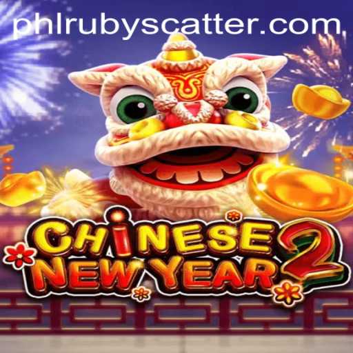 CHINESENEWYEAR2: Embark on a Festive Adventure with PHLRUBY